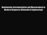 Noninvasive Instrumentation and Measurement in Medical Diagnosis (Biomedical Engineering) Free
