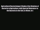Agricultural Bacteriology a Study of the Relation of Bacteria to Agriculture with Special Reference
