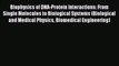 Biophysics of DNA-Protein Interactions: From Single Molecules to Biological Systems (Biological