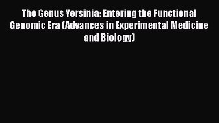 The Genus Yersinia: Entering the Functional Genomic Era (Advances in Experimental Medicine
