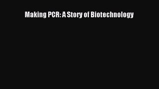 Making PCR: A Story of Biotechnology  Free Books