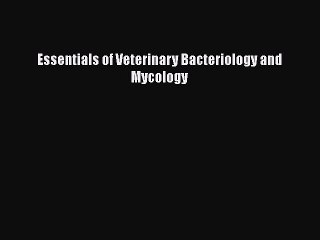 Essentials of Veterinary Bacteriology and Mycology  PDF Download