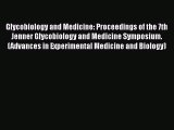 Glycobiology and Medicine: Proceedings of the 7th Jenner Glycobiology and Medicine Symposium.
