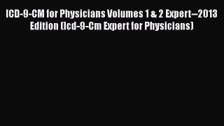 ICD-9-CM for Physicians Volumes 1 & 2 Expert--2013 Edition (Icd-9-Cm Expert for Physicians)