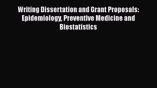Writing Dissertation and Grant Proposals: Epidemiology Preventive Medicine and Biostatistics