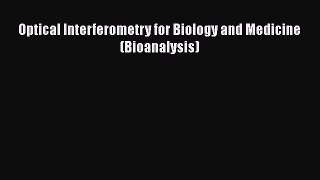 Optical Interferometry for Biology and Medicine (Bioanalysis)  Free Books