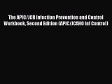 The APIC/JCR Infection Prevention and Control Workbook Second Edition (APIC/JCAHO Inf Control)