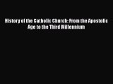 [PDF Download] History of the Catholic Church: From the Apostolic Age to the Third Millennium