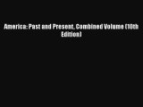 [PDF Download] America: Past and Present Combined Volume (10th Edition) [Read] Full Ebook