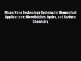 Micro/Nano Technology Systems for Biomedical Applications: Microfluidics Optics and Surface