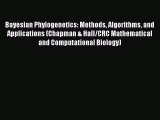 Bayesian Phylogenetics: Methods Algorithms and Applications (Chapman & Hall/CRC Mathematical