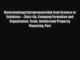 Biotechnology Entrepreneurship from Science to Solutions -- Start-Up Company Formation and