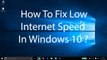 How To Fix Low Internet Speed in Windows 10 ?