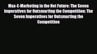 [PDF Download] Max-E-Marketing in the Net Future: The Seven Imperatives for Outsmarting the