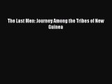 The Last Men: Journey Among the Tribes of New Guinea  Free Books