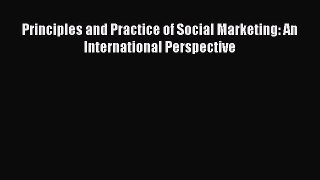 PDF Download Principles and Practice of Social Marketing: An International Perspective PDF