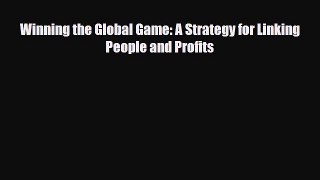 [PDF Download] Winning the Global Game: A Strategy for Linking People and Profits [Read] Online