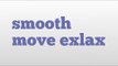 smooth move exlax meaning and pronunciation