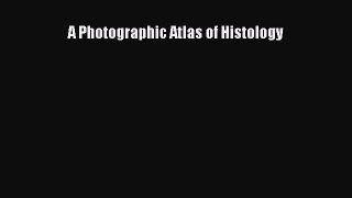 A Photographic Atlas of Histology  Free Books