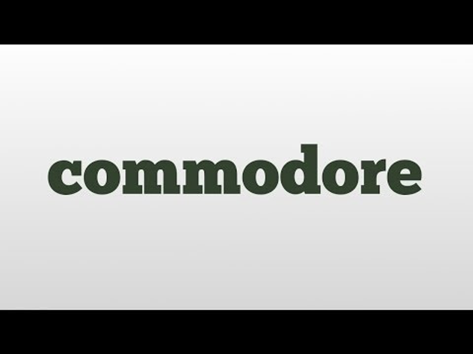 commodore meaning and pronunciation video Dailymotion