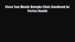 Close Your Mouth: Buteyko Clinic Handbook for Perfect Health  Free Books