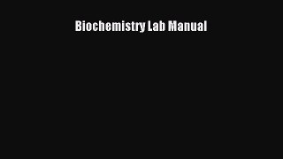 Biochemistry Lab Manual  Free Books