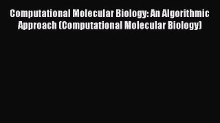 Computational Molecular Biology: An Algorithmic Approach (Computational Molecular Biology)
