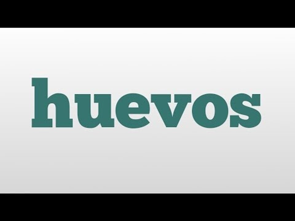 huevos meaning and pronunciation