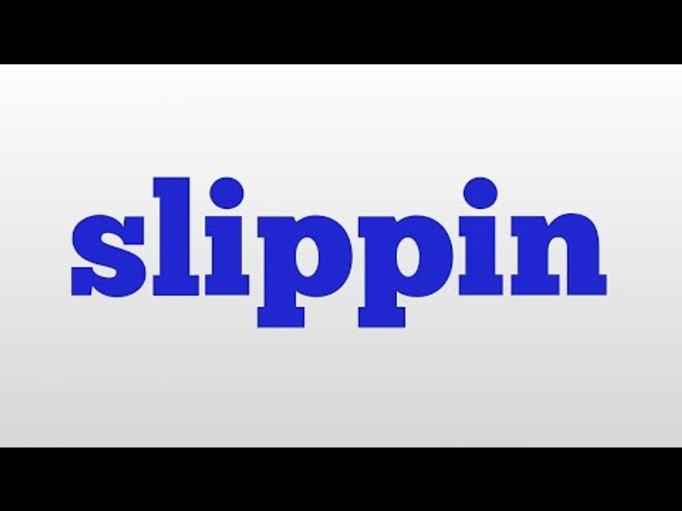 slippin meaning and pronunciation
