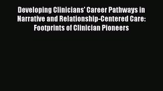 Developing Clinicians' Career Pathways in Narrative and Relationship-Centered Care: Footprints