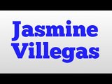 Jasmine Villegas meaning and pronunciation