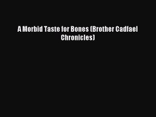 (PDF Download) A Morbid Taste for Bones (Brother Cadfael Chronicles) Download