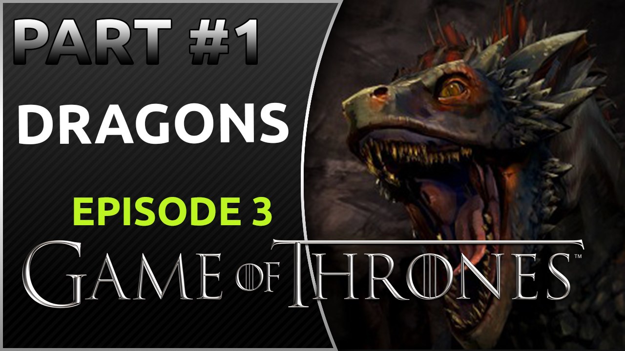 Game of Thrones Telltale Episode 3 PART #1 - Dragons - Gameplay Walkthrough - 1080p - 60FPS