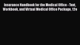 Insurance Handbook for the Medical Office - Text Workbook and Virtual Medical Office Package