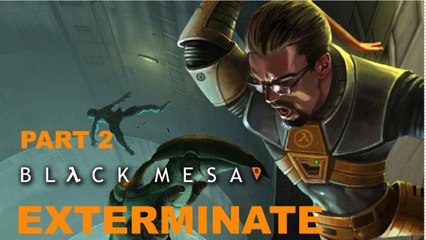 Black Mesa - Part 2 - Exterminate - Gameplay /Walkthrough/1080p60 - HARD Difficulty