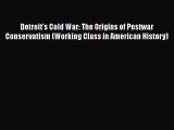 [PDF Download] Detroit's Cold War: The Origins of Postwar Conservatism (Working Class in American