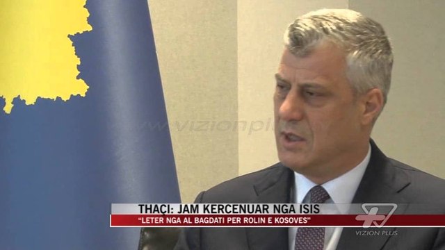 Thaçi: Jam kërcënuar nga ISIS - News, Lajme - Vizion Plus