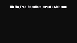 (PDF Download) Hit Me Fred: Recollections of a Sideman Download