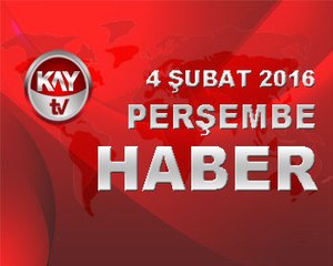 4 SUBAT 2016 KAYTV HABER