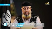 Drone strike kills six suspected militants in central Yemen