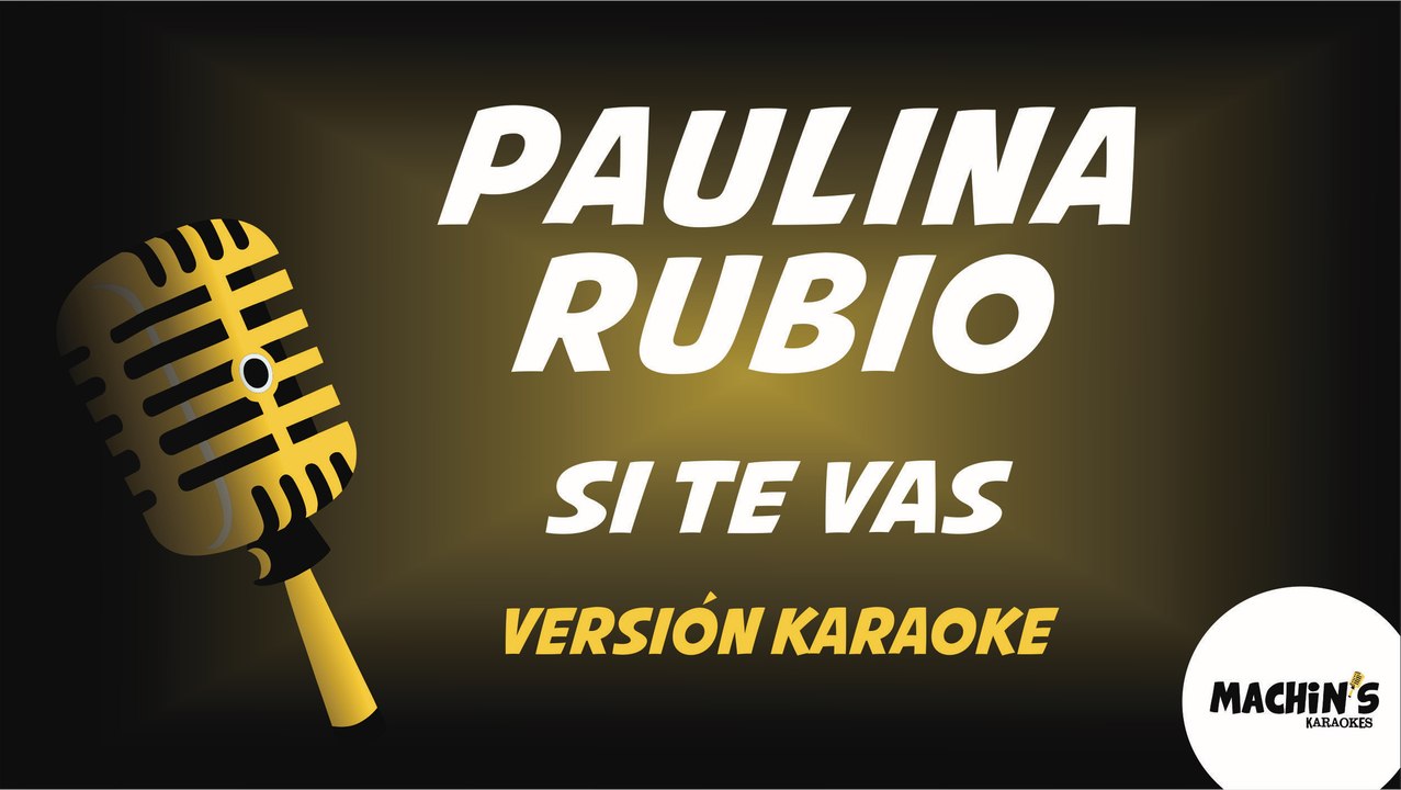 Rectángulo En el nombre hierro Paulina Rubio - Si te vas - Versión Karaoke - Vídeo Dailymotion