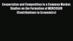 [PDF Download] Cooperation and Competition in a Common Market: Studies on the Formation of