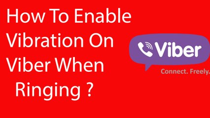 How To Enable Vibration On Viber When Ringing-2016 ?