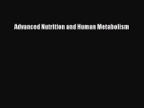 [PDF Download] Advanced Nutrition and Human Metabolism [PDF] Full Ebook
