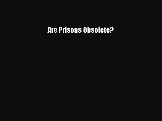 (PDF Download) Are Prisons Obsolete? Download