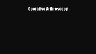 [PDF Download] Operative Arthroscopy [Download] Online