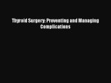 [PDF Download] Thyroid Surgery: Preventing and Managing Complications [Read] Online