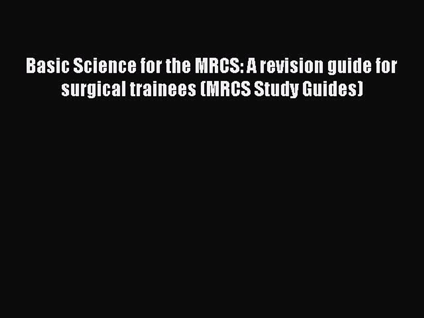 Pdf Download Basic Science For The Mrcs A Revision Guide For Surgical Trainees Mrcs Study - 