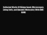 [PDF Download] Collected Works Of Shinya Inoué: Microscopes Living Cells and Dynamic Molecules