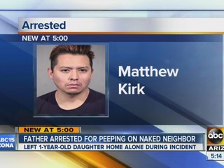 Father arrested for peeping on naked neighbor